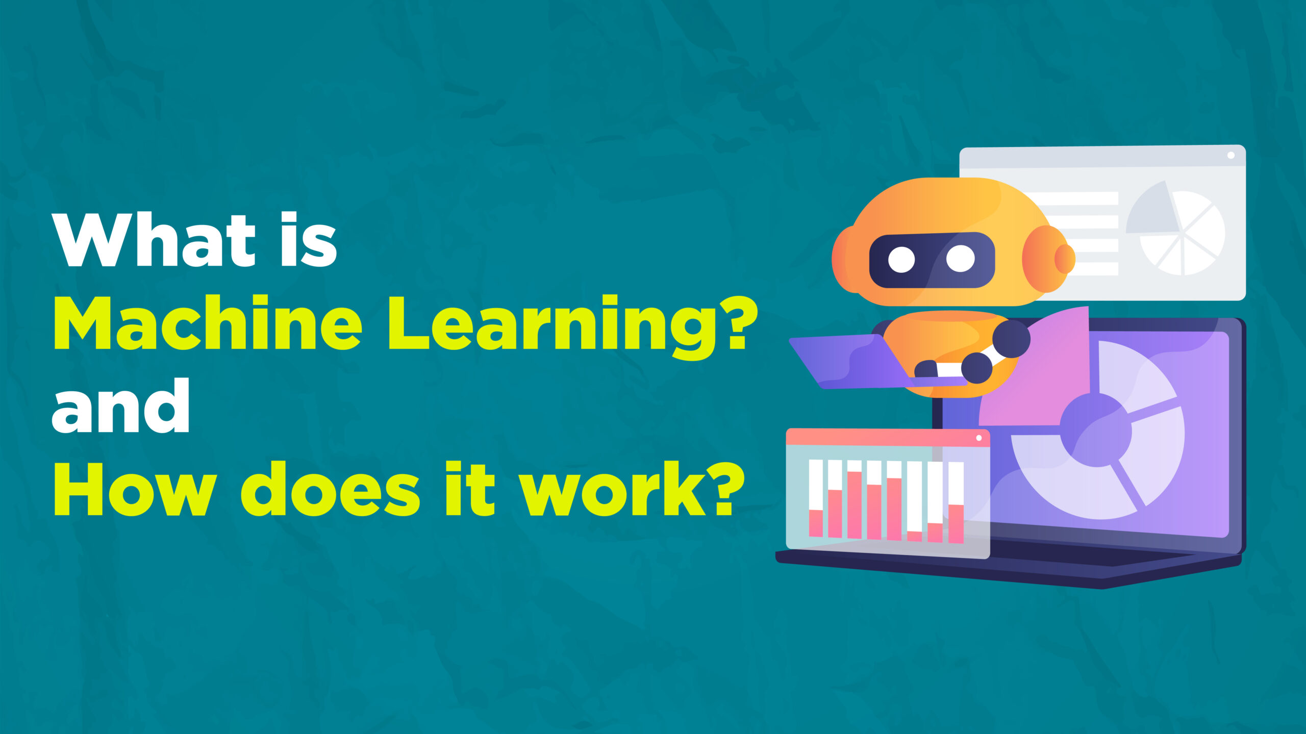 What is Machine Learning? and how does it work?